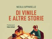 Di Vinile e altre Storie : il nuovo libro dello scrittore Nicola Iuppariello Di Vinile