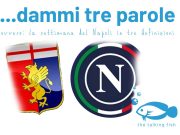 Genoa-Napoli: “Dammi tre parole” il focus sulla settimana azzurra in tre definizioni