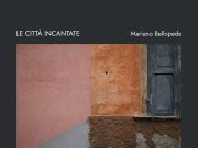 Mariano Bellopede : ” I miei piccoli borghi, tra musica e racconti” Mariano