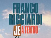 Franco Ricciardi torna al Teatro Cilea di Napoli con il tour “Je a teatro”