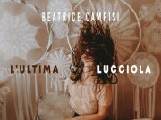 “L’ultima Lucciola” il progetto letterario e discografico di Beatrice Campisi