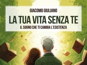 Serve un sogno per evitare la nostra vita senza di noi La tua vita senza te di Giacomo Giuliano