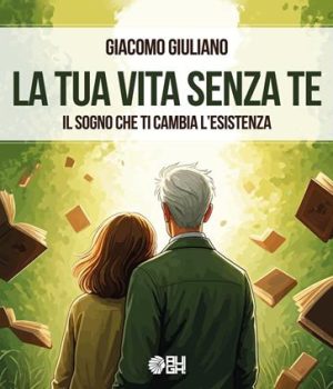9788893434300_0_0_424_0_75 La tua vita senza te di Giacomo Giuliano