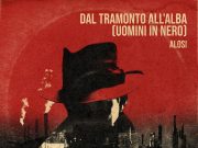Alosi: torna con un nuovo singolo dal titolo “Dal Tramonto all’Alba (Uomini in Nero)”