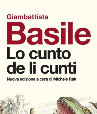Nuova edizione Garzanti de Lo cunto di Basile di Michele Rak Nuova edizione Garzanti curata da Michele Rak